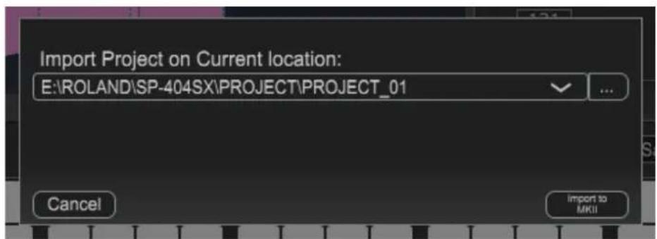 Import Project on Current location: E:\ROLAND\SP-404SX\PROJECT\PROJECT_01 Cancel Import to MKII