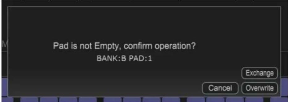 Pad is not Empty, confirm operation? BANK:B PAD:1 Exchange Cancel Overwrite
