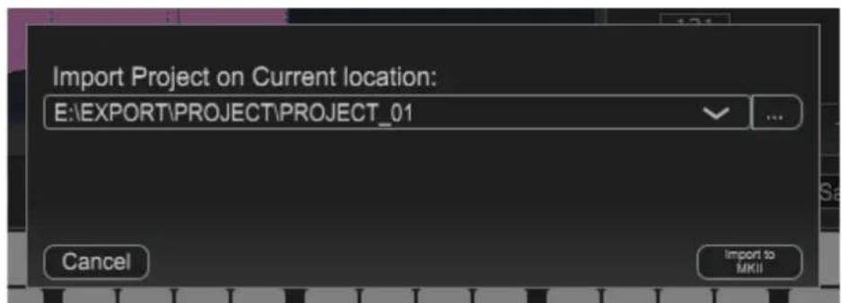 Import Project on Current location: E:\EXPORT\PROJECT\PROJECT_01 Cancel Import to MKII