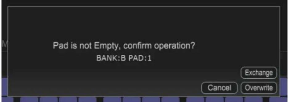 Pad is not Empty, confirm operation? BANK:B PAD:1 Exchange Cancel Overwrite