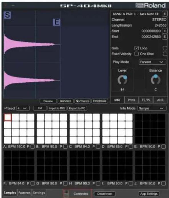 SP-404MKII Roland BANK: A PAD: 1 - Bass Note F# Channel STEREO Length( ampl ) 242553 Start 0000000000 E End 0000242553 E Gate Loop Fixed Velocity One Shot Play Mode Forward Level Balance 84 C Info Prims TS/PS AIR Project 4 Init Import to MKII Export to PC Info Mode Sample A: BPM 160.0 P B: BPM 90.0 P C BPM 94.0 P D BPM 88.0 P E BPM 90.0 P F: BPM 84.0 P G BPM 90.0 P H BPM 90.0 P I: BPM 90.0 P J: BPM 90.0 P Samples Patterns Settings Connected Disconnect App Settings