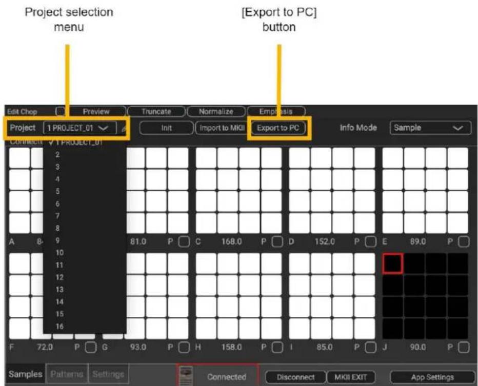 Project selection menu [Export to PC] button Edit Chop Preview Truncate Normalize Emphasis Project 1 PROJECT_01 Init Import to MKII Export to PC Info Mode Sample Connect √T PROJECT_01 2 3 4 5 6 7 8 9 A 8-9 10 11 12 13 14 15 16 81.0 P C 168.0 P D 152.0 P E 89.0 P Samples Patterns Settings Connected Disconnect MKII EXIT App Settings