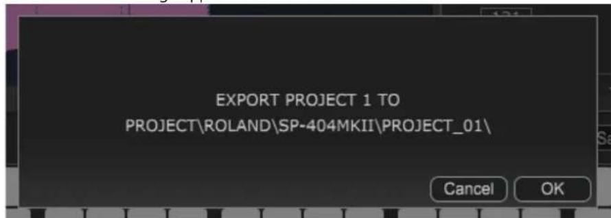 EXPORT PROJECT 1 TO PROJECT\ROLAND\SP-404MKII\PROJECT_01\ Cancel OK