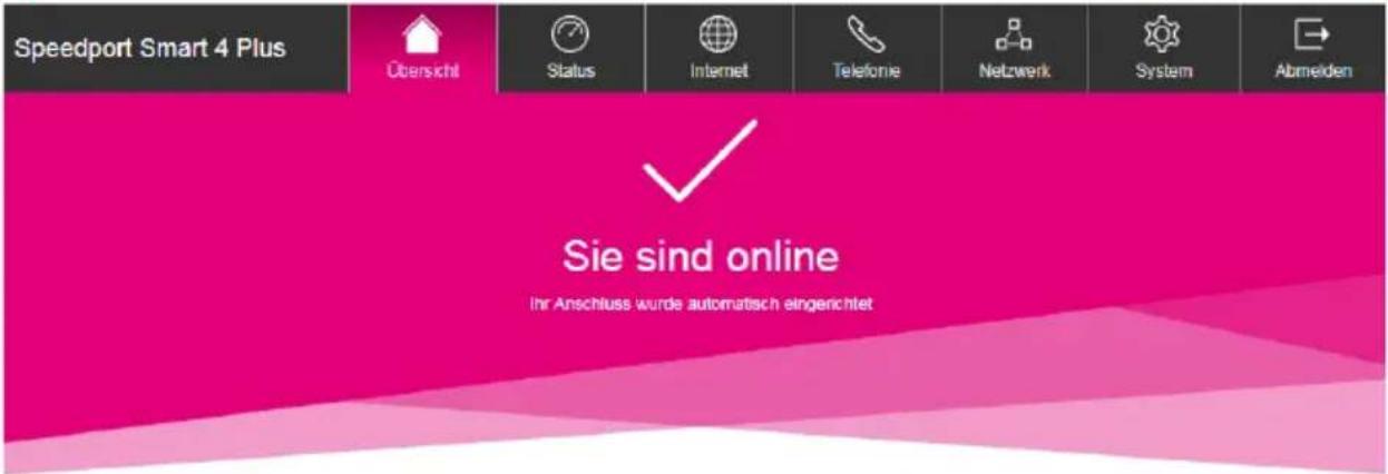 Speedport Smart 4 Plus Übersicht Status Internet Telefonie Netzwerk System Abmelden ✓ Sie sind online Ihr Anschluss wurde automatisch eingerichtet