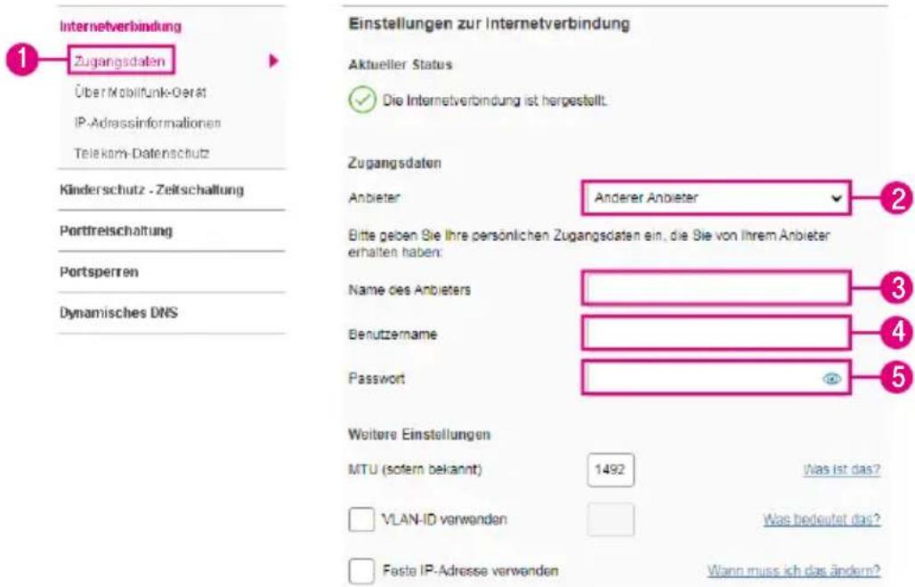 Internetverbindung 1 Zugangsdaten Über Mobilfunk-Gerät IP-Adressinformationen Telekom-Datenschutz Kinderschutz - Zeitschaltung Portfreischaltung Portsperren Dynamisches DNS Einstellungen zur Internetverbindung Aktueller Status ✓ Die Internetverbindung ist hergestellt. Zugangsdaten Anbieter Anderer Anbieter Bitte geben Sie Ihre persönlichen Zugangsdaten ein, die Sie von Ihrem Anbieter erhalten haben: Name des Anbieters Benutzername Password Weitere Einstellungen MTU (sofern bekannt) 1492 Was ist das? VLAN-ID verwenden Was bedeutet das? Fasta IP-Adresse verwenden Wann muss ich das ändern?