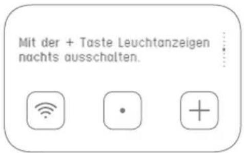 Mit der + Taste Leuchtanzeigen nachts ausschalten.