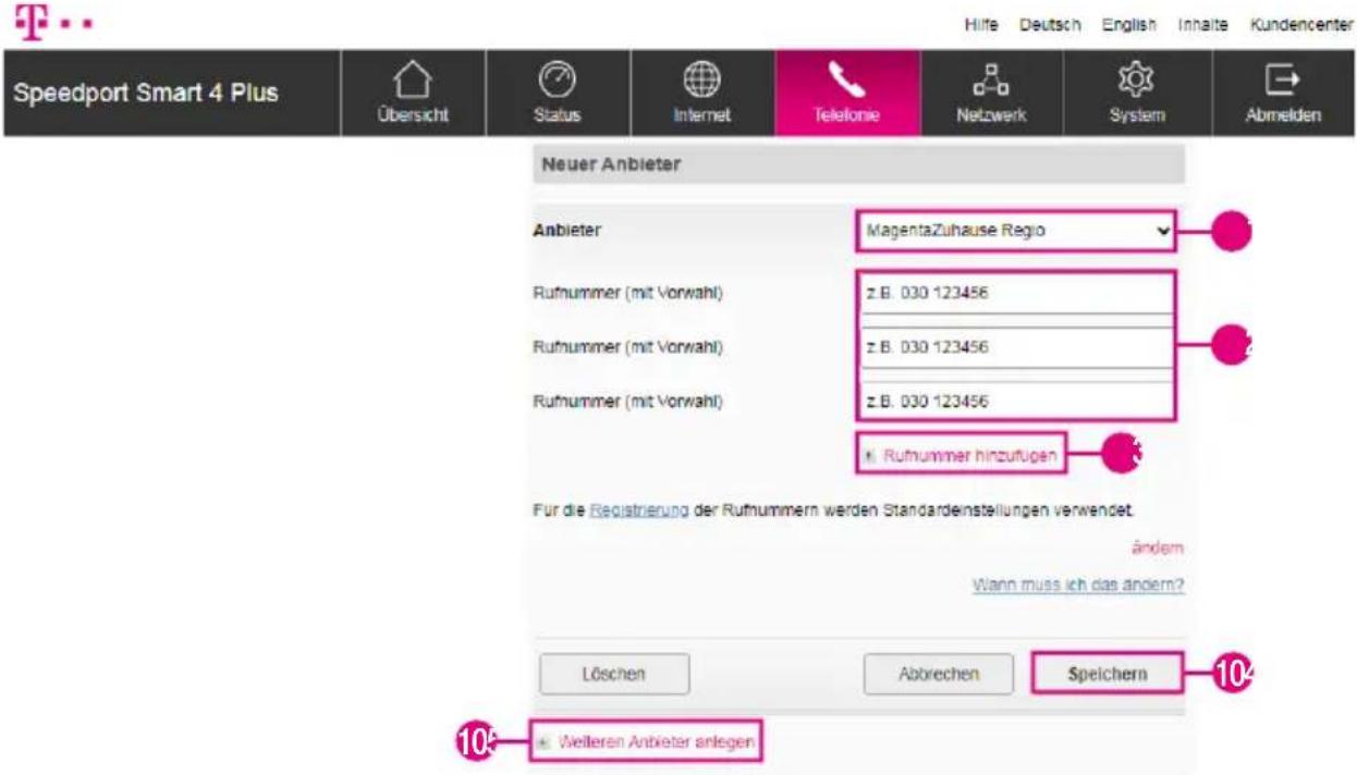 Speedport Smart 4 Plus Übersicht Status Internet Telefonie Netwerk System Abmelden Neuer Anbieter Anbieter MagentaZuhause Regio Rufnummer (mit Vorwahl) z.B. 030 123456 Rufnummer (mit Vorwahl) z.B. 030 123456 Rufnummer (mit Vorwahl) z.B. 030 123456 • Rumnummer hinzufügen Für die Registrierung der Rufnummern werden Standardenstellungen verwendet ändem Wann muss ich das anders? Löschen Abbrechen Speichern 10 • Weiteren Anbieter anlegen