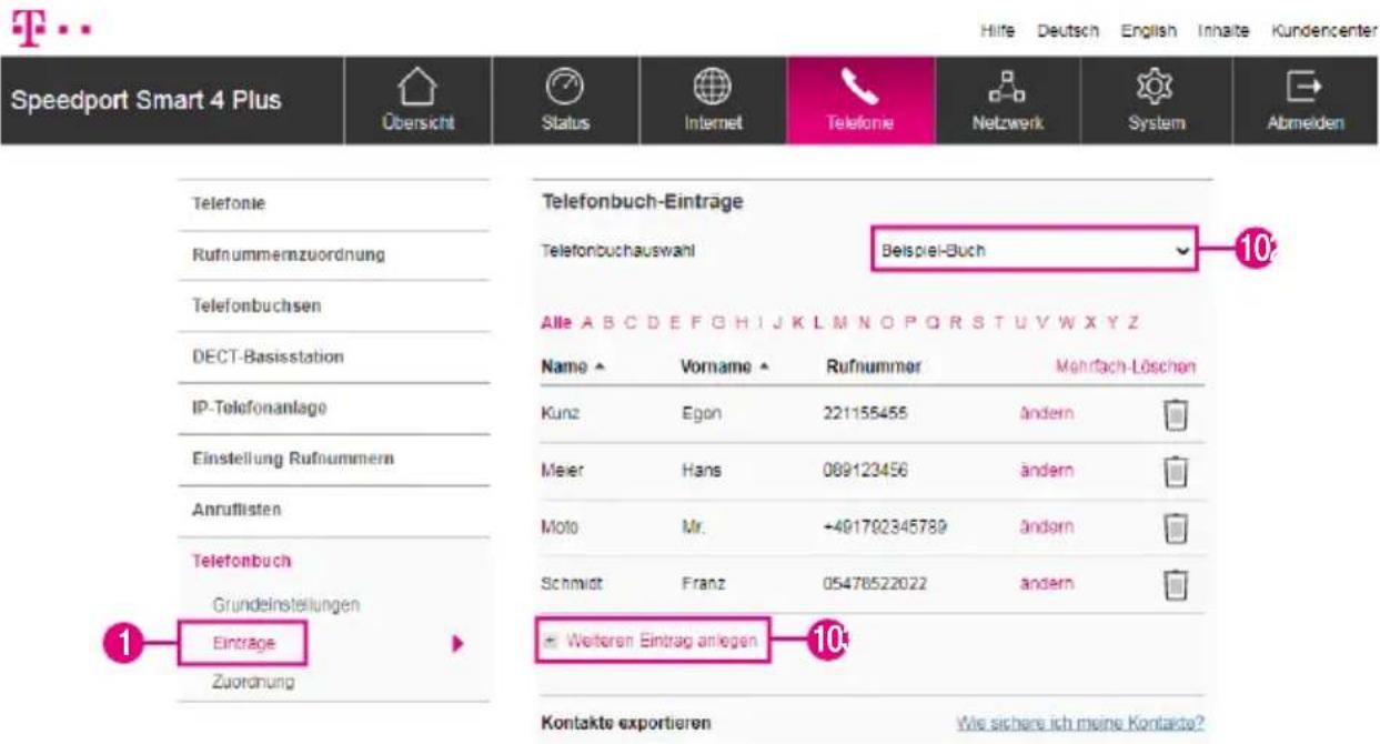 Speedport Smart 4 Plus Übersicht Status Internet Telefonie Netzwerk System Abmelden Telefonie Rufnummernzuordnung Telefonbuchsen DECT-Basisstation IP-Telefonanlage Einstellung Rufnummern Anruflisten Telefonbuch Grundeinstellungen Einträge Zuordnung Telefonbuch-Einträge Telefonbuchauswahl Beispiel-Buch Alle ABCDFGH IJKLMNOPORSTUVWXYZ Name ▲ Vorname ▲ Rufnummer Mahrfach-Löschen Kunz Egon 221155455 Ändern Meier Hans 089123456 ändern Moto Mr. -491792345789 ändern Schmidt Franz 05478522022 ändern + Weiteren Eintrag anlagen -10# Kontakte exportieren We sichere ich meine Kontaste?