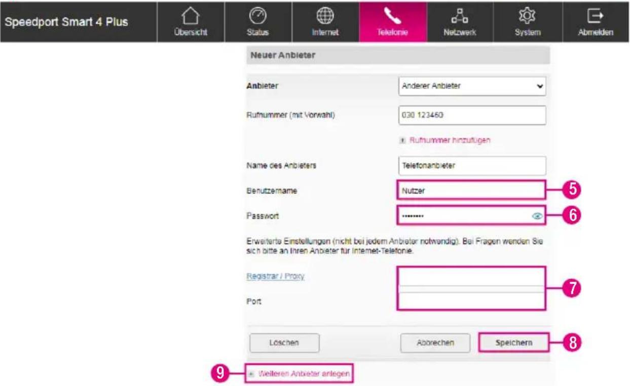 Speedport Smart 4 Plus Übersicht Status Internet Telefonie Netzwerk System Abmelden Neuer Anbieter Anbieter Anderer Anbieter Rufnummer (mit Vorwahl) 030 123450 Rufnummer hinzufügen Name des Anbieters Telefonanbieter Benutzername Nutzer Password ****** Erweiterte Einstellungen (nicht bei jedem Anbieter notwendig). Bei Fragen wenden Sie sich bitte an Ihren Anbieter für Internet-Telefonie. Registrar / Proxy Port Löschen Aborechen Speichern 9 * Weiteren Anbieter anlegen