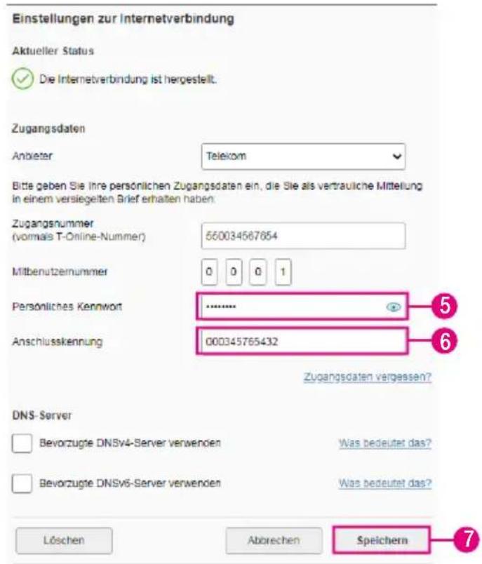 Einstellungen zur Internetverbindung Aktueller Status ✓ Die Internetverbindung ist hergestellt. Zugangsdaten Anbieter Telekom Bitte geben Sie ihre persönlichen Zugangsdaten ein, die Sie als vertrauliche Mittelung in einem versiegelten Brief erhalten haben. Zugangsnummer (vormals T-Online-Nummer) 560034567854 Mitbenutzernummer 0 0 0 1 Persönliches Kennwort ............ ⑤ Anschlusskennung 000345765432 ⑥ Zugangsdaten vergessen? DNS-Server Bevorzugte DNSv4-Server verwenden Was bedeutet das? Bevorzugte DNSv6-Server verwenden Was bedeutet das? Löschen Abbrechen Speichern ⑦
