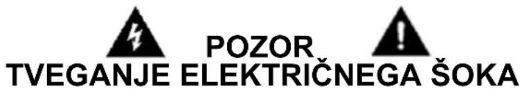 POZOR TVEGANJE ELEKTRIČNEGA ŠOKA