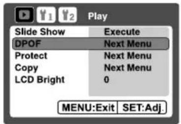 Play Slide Show Execute DPOF Next Menu Protect Next Menu Copy Next Menu LCD Bright 0 MENU:Exit SET:Adj.