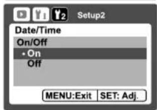 Setup2 Date/Time On/Off • On Off MENU:Exit SET: Adj.