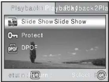 Playback1 PlayBack2Pla Slide Show Slide Show Protect DPOF return return: Select