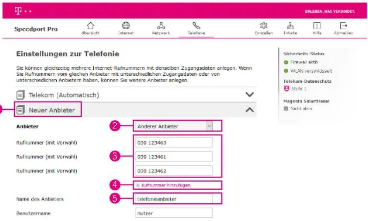 Einstellungen zur Telefonie Sie können gleichzeitig mehrere Internet-Rufnummern mit denselben Zugangsdaten anlegen. Wenn Sie Rufnummern vom gleichen Anbieter mit unterschiedlichen Zugangsdaten oder von unterschiedlichen Anbietern haben, können Sie weitere Anbieter anlegen. Telekom (Automatisch) Neuer Anbieter Anbieter 2 Anderer Anbieter Rufnummer (mit Vorwahl) 030 123460 Rufnummer (mit Vorwahl) 030 123461 Rufnummer (mit Vorwahl) 030 123462 4 Rufnummer hinzufugen 5 telefonieanbieter Name des Anbieters Benutzername nutzer Sicherheits-Status Firewall aktiv WLAN verschlüsselt Telekom-Datenschutz Stufe 1 Magenta SmartHome Nicht aktiv