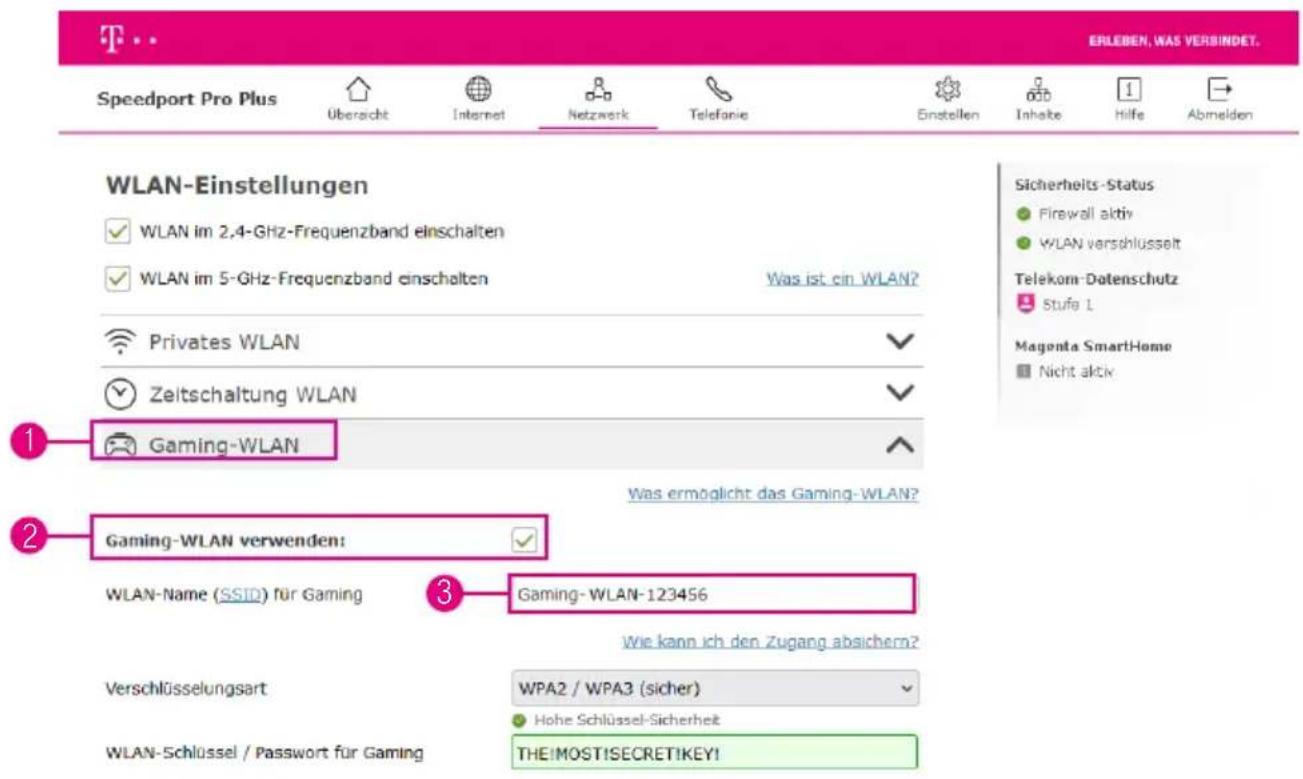 Speedport Pro Plus Übersicht Internet Netzwerk Telefonie Einstellen Inhalte Hilfe Abmelden WLAN-Einstellungen WLAN im 2,4-GHz-Frequenzband einschalten WLAN im 5-GHz-Frequenzband einschalten Was ist ein WLAN? Privates WLAN Zeitschaltung WLAN Gaming-WLAN Was ermöglicht das Gaming-WLAN? Gaming-WLAN verwenden: WLAN-Name (SSID) für Gaming Gaming-WLAN-123456 Wie kann ich den Zugang absichern? Verschlüsselungsart WPA2 / WPA3 (sicher) Hohe Schlüssel-Sicherheit WLAN-Schlüssel / Passwort für Gaming THE!MOST!SECRET!KEY! Sicherheits-Status Firewall aktiv WLAN verschlüsselt Telekom-Datenschutz Stufe 1 Magenta SmartHome Nicht aktiv