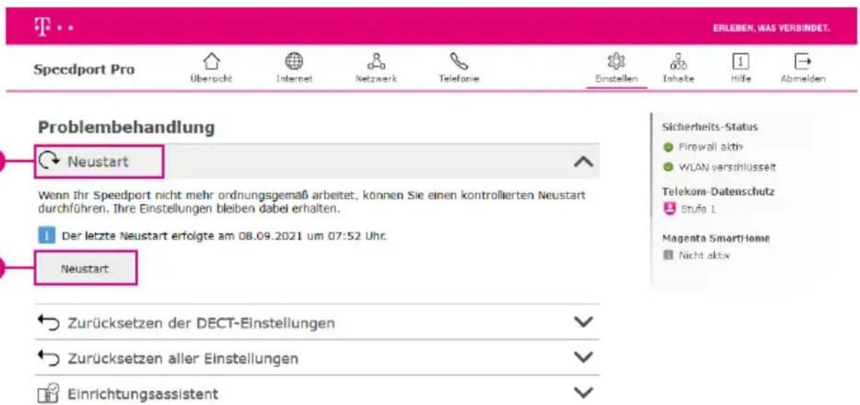 ERLEBEN, WAS VERBINDET. Speedport Pro Übersicht Internet Netzwerk Telefonie Einstellen Inhalbe Hilfe Abmelden Problembehandlung Neustart Wenn Ihr Speedport nicht mehr ordnungsgemäß arbeitet, können Sie einen kontrollierten Neustart durchführen. Ihre Einstellungen bleiben dabei erhalten. Der letzte Neustart erfolgte am 08.09.2021 um 07:52 Uhr. Neustart Zurücksetzen der DECT-Einstellungen Zurücksetzen aller Einstellungen Einrichtungsassistent Sicherheits-Status Firewall aktiv WLAN verschlüsselt Telekom-Datenschutz Stufe 1 Magenta SmartHome Nicht aktiv