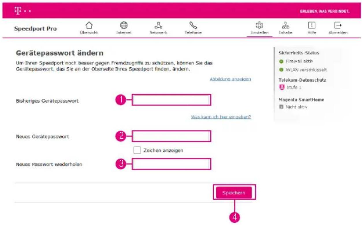 Speedport Pro Übersicht Internet Netzwerk Telefonie Einstellen Inhalbe Hilfe Abmelden EPLEBEN, WAS VERBINDET. Gerätepasswort ändern Um Ihren Speedport noch besser gegen Fremdzugniffe zu schützen, können Sie das Gerätepasswort, das Sie an der Oberseite Ihres Speedport finden, ändern. Abbildung anzeigen Bisheriges Geratepasswort 1 Was kann ich hier eingeben? 2 Zeichen anzeigen Neues Geratepasswort 3 Neues Passwort wiederholen Speichern Sicherheits-Status Firewall aktiv WLAN varschlüsselt Telekom-Datenschutz Stufe 1 Magenta SmartHome Nicht aktiv
