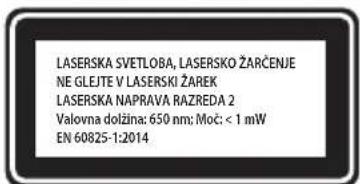 LASERSKA SVETLOBA, LASERSKO ŽARČENJE NE GLEJTE V LASERSKI ŽAREK LASERSKA NAPRAVA RAZREDA 2 Valovna dolžina: 650 nm; Moč: < 1 mW EN 60825-1:2014