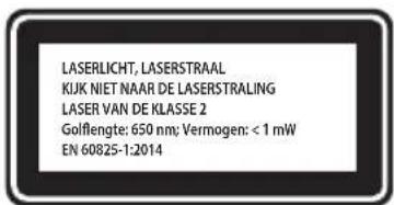 LASERLICHT, LASERSTRAAL KIKJ NIET NAAR DE LASERSTRALING LASER VAN DE KLASSE 2 Golfengte: 650 nm; Vermogen: < 1 mW EN 60825-1:2014
