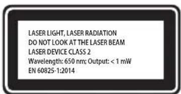 LASER LIGHT, LASER RADIATION DO NOT LOOK AT THE LASER BEAM LASER DEVICE CLASS 2 Wavelength: 650 nm; Output: < 1 mW EN 60825-1:2014