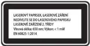 LASEROVÝ PAPRSEK, LASEROVÉ ZÁŘENÍ NEDÍVEJTE SE DO LASEROVÉHO PAPRSKU LASEROVÉ ZÁŘÍZENÍ 2. TŘÍDY Vlnová délka: 650 nm; Výkon: < 1 mW EN 60825-1:2014