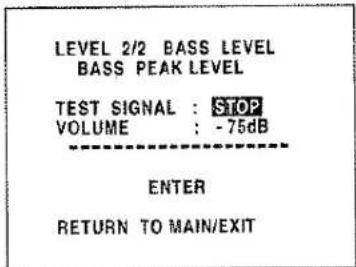 LEVEL 2/2 BASS LEVEL BASS PEAK LEVEL TEST SIGNAL : STOP VOLUME : -75dB ENTER RETURN TO MAIN/EXIT