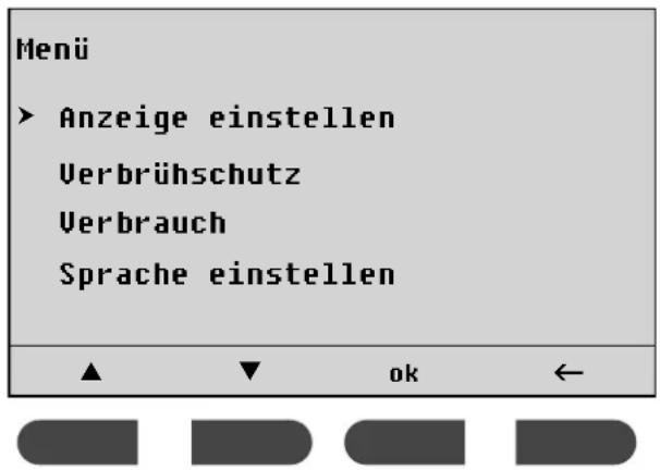 Menü ► Anzeige einstellen Verbrühschutz Verbrauch Sprache einstellen ▲ ↓ ok ←