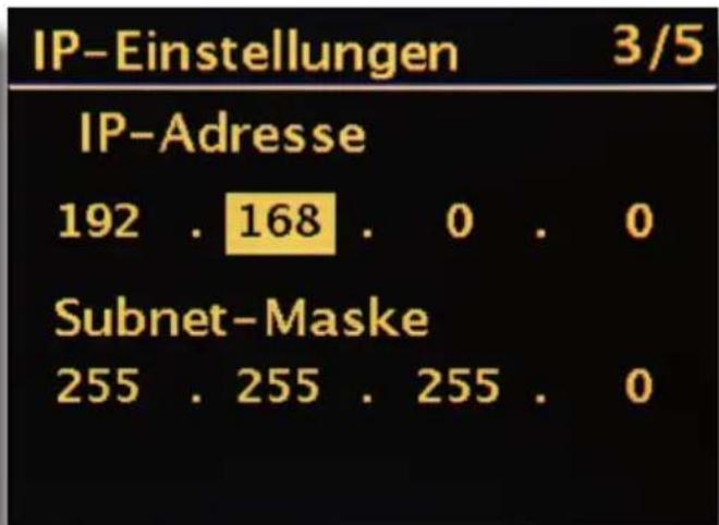 IP-Einstellungen 3/5 IP-Adresse 192 . 168 . 0 . 0 Subnet-Maske 255 . 255 . 255 . 0