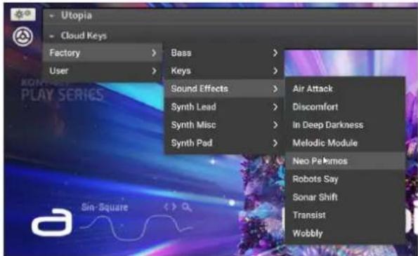 Utopia Cloud Keys Factory > Bass > User > Keys > Sound Effects > Air Attack Synth Lead > Discomfort Synth Misc > In Deep Darkness Synth Pad > Melodic Module Neo Palemos Robots Say Sonar Shift Transist Wobbly