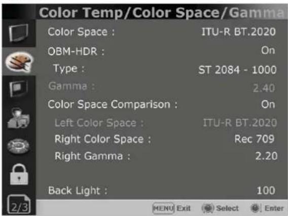 Color Temp/Color Space/Gamma Color Space : ITU-R BT.2020 OBM-HDR : On Type : ST 2084 - 1000 Gamma : 2.40 Color Space Comparison : On Left Color Space : ITU-R BT.2020 Right Color Space : Rec 709 Right Gamma : 2.20 Back Light : 100 MENU Exit Select Enter