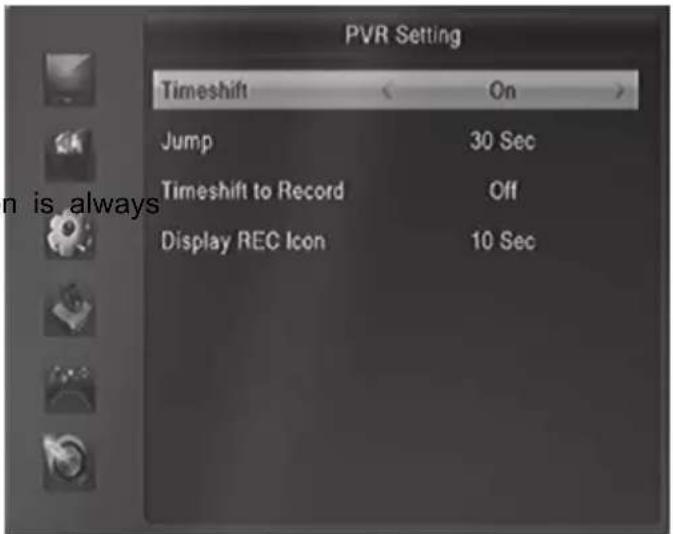PVR Setting Timeshift < On > Jump 30 Sec Timeshift to Record Off Display REC Icon 10 Sec