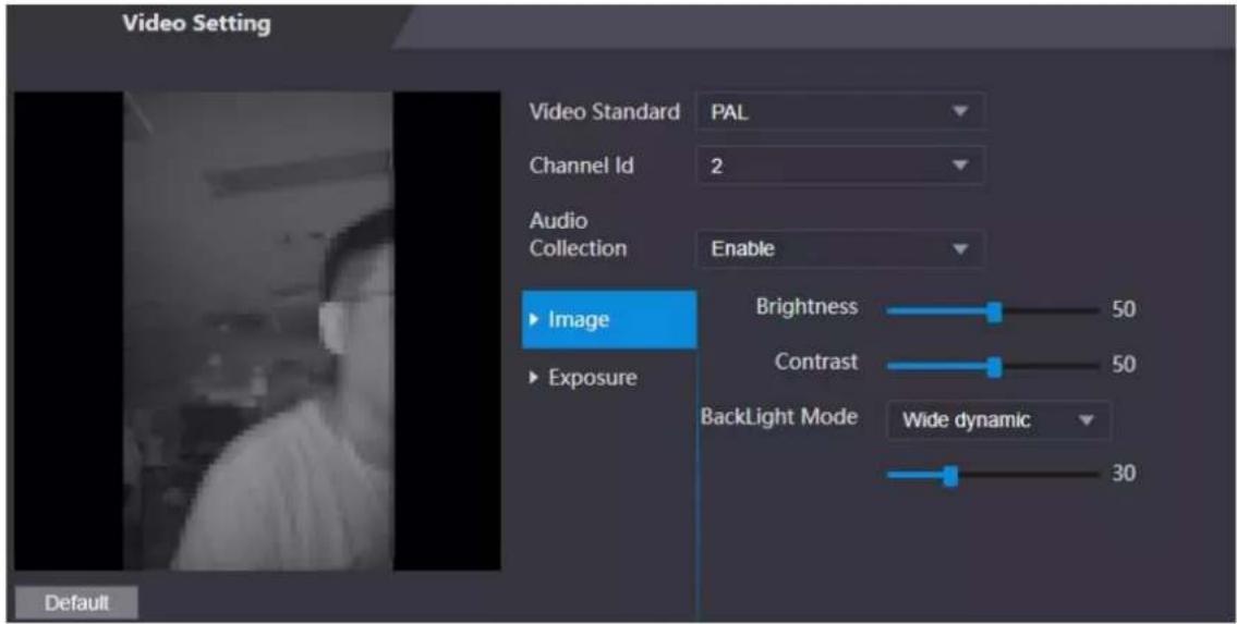 Video Setting Video Standard PAL Channel Id 2 Audio Collection Enable ► Image ► Exposure Brightness 50 Contrast 50 BackLight Mode Wide dynamic 30 Default