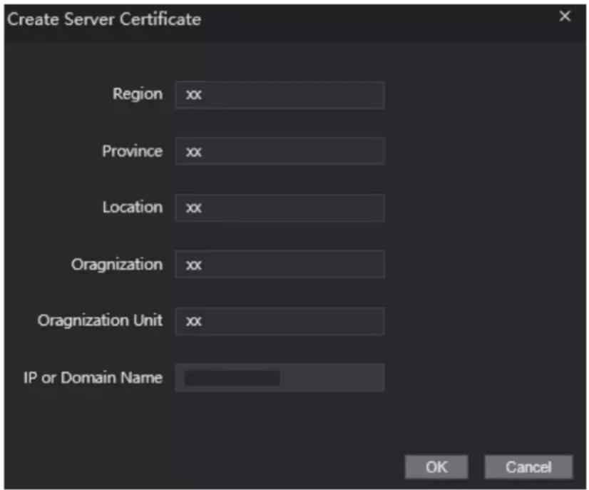 Create Server Certificate Region xx Province xx Location xx Oragnization xx Oragnization Unit xx IP or Domain Name OK Cancel