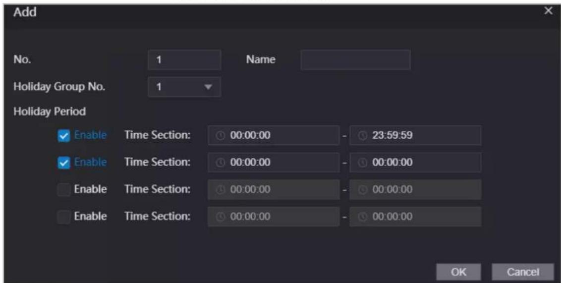 Add No. 1 Name Holiday Group No. 1 Holiday Period Enable Time Section: 00:00:00 - 23:59:59 Enable Time Section: 00:00:00 - 00:00:00 Enable Time Section: 00:00:00 - 00:00:00 Enable Time Section: 00:00:00 - 00:00:00 OK Cancel