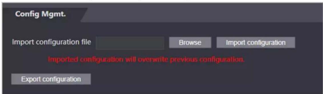 Config Mgmt. Import configuration file Browse Import configuration Imported configuration will overwrite previous configuration. Export configuration
