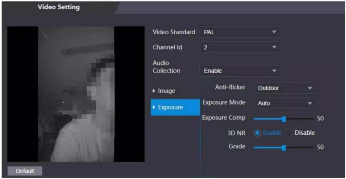 Video Setting Video Standard PAL Channel Id 2 Audio Collection Enable ► Image ► Exposure Anti-flicker Outdoor Exposure Mode Auto Exposure Comp 50 3D NR Enable Disable Grade 50 Default