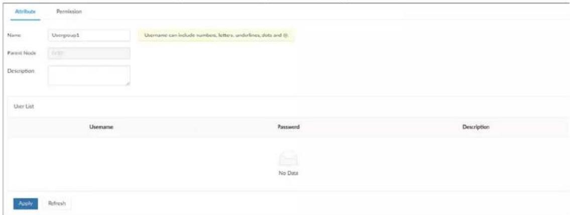Attribute Permission Name: Usergroup1 Username can include numbers, letters, underlines, dots and @. Parent Node: Description: User List Username Password Description No Data Apply Refresh