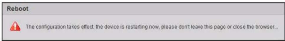 Reboot The configuration takes effect, the device is restarting now, please don't leave this page or close the browser...