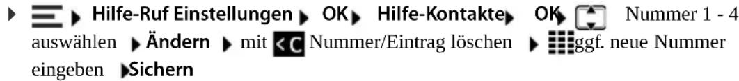 ▶ ▲ Hilfe-Ruf Einstellungen ▶ OK ▶ Hilfe-Kontakte ▶ OK □ Nummer 1 - 4 auswählen ▶ Ändern ▶ mit