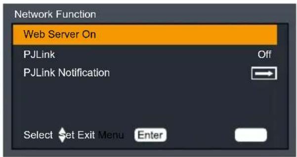 Network Function Web Server On PJLink Off PJLink Notification Select Set Exit Menu Enter