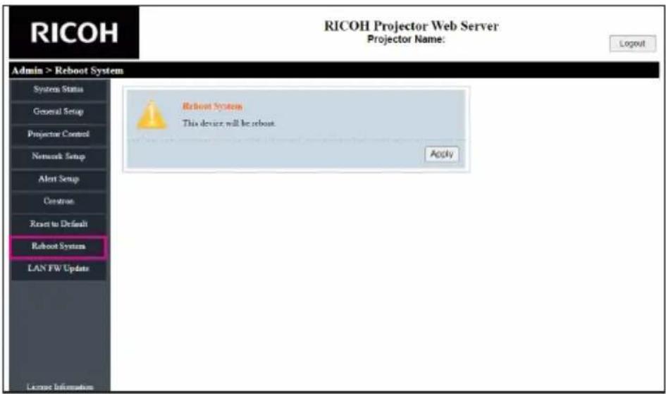RICOH Projector Web Server Projector Name: Login Admin > Reboot System System Status General Setup Projector Control Network Setup Alert Setup Constron Reset to Default Reboot System LAN FW Update License Information Reboot System This device will be reboot. Apply