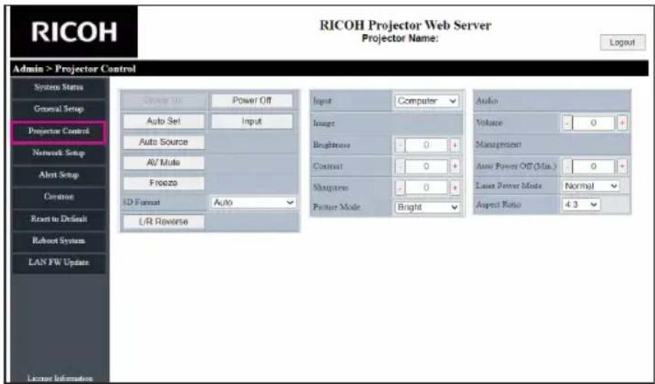 RICOH Projector Web Server Projector Name: Admin > Projector Control System Status General Setup Projector Control Network Setup Alert Setup Construct Reset to Default Robust System LAN FW Update License Information Open Run Power Off Auto Set Input Auto Source AI/ Multi Freezo 3D Format Auto L/R Reverse Input Computer Image Brightness 0 Contrast 0 Sharpness 0 Picture Mode Bright Audio Volume - - 0 Management Auto Power Off (Min.) - - 0 Laser Power Mode Normal Aspect Ratio 4.3