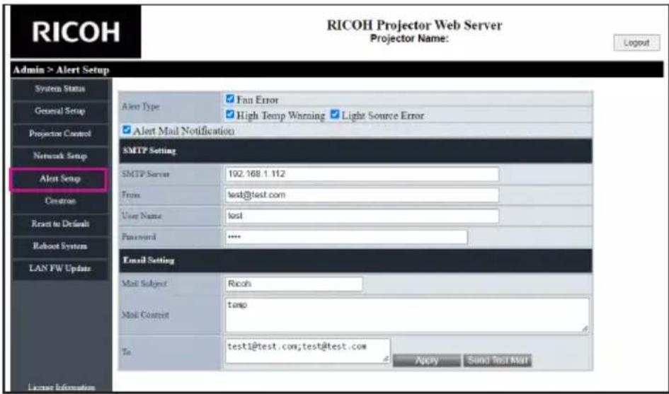 RICOH Projector Web Server Projector Name: Login Admin > Alert Setup System Status General Setup Projection Control Network Setup Alert Setup Creates Reset to Default Robust System LAN FW Update License Information Alert Type Fan Error High Temp Warning Light Source Error Alert Mail Notification SMTP Setting SMTP Server 192.168.1.112 From test@test.com User Name test Password **** Email Setting Mail Subject: Ricoh Mail Content: temp To test1@test.com;test@test.com Apply Send Test Mail
