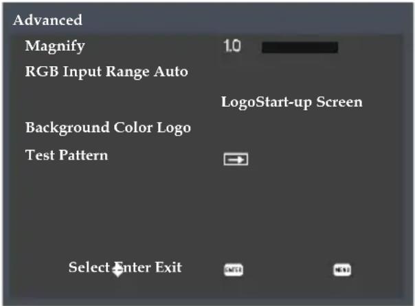 Advanced Magnify 1.0 RGB Input Range Auto LogoStart-up Screen Background Color Logo Test Pattern → Select Enter Exit