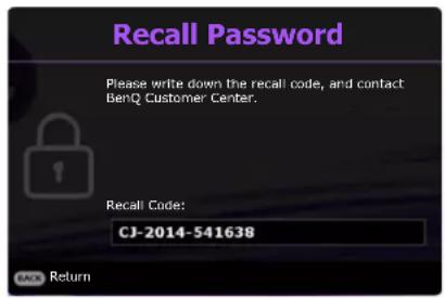 Recall Password Please write down the recall code, and contact BenQ Customer Center. Recall Code: CJ-2014-541638 BACK Return