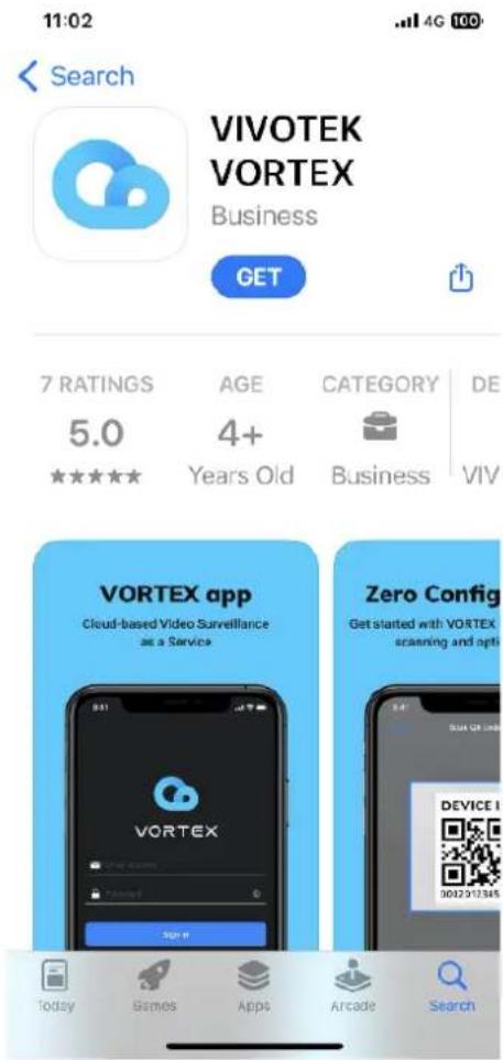 11:02 Search VIVOTEK VORTEX Business GET 7 RATINGS AGE CATEGORY DE 5.0 4+ Years Old Business VIV VORTEX app Cloud-based Video Surveillance as a Service Zero Config Get started with VORTEX scanning and opti Vortex 32pt 8 Today Games Apps Arcade Search