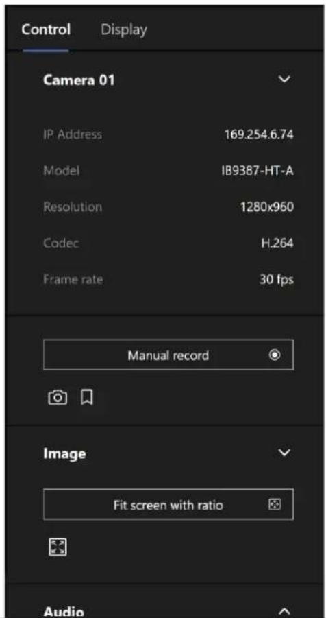 Control Display Camera 01 IP Address 169.254.6.74 Model IB9387-HT-A Resolution 1280x960 Codec H.264 Frame rate 30 fps Manual record Image Fit screen with ratio Audio