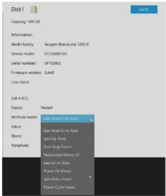 Disk1 Capacity: 149 GB Information: Model family: Seagate Barracuda 7200.9 Device model: ST3160811AS Serial number: SPT03ROE Firmware version: 3.AAE Last check: S.M.A.R.T.: Status: Passed Attribute name: Raw Read Error Rate Value: Raw Read Error Rate Worst: Spin Up Time Threshold: Start Stop Count Reallocated Sector Ct Seek Error Rate Power On Hours Spin Retry Count Power Cycle Count