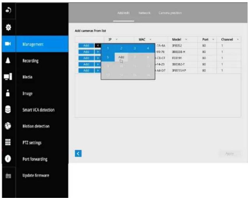 Add Userk Network Camera position Add cameras from list IP MAC Model Port Channel Add 1 2 3 4 7A-4A IP8352 80 1 Add > 99-76 IB8338-H 80 1 Add > CB-CF FE8191 80 1 Add > F4-25 IB8382-T 80 1 Add > A4-D7 IF8155HP 80 1 11 14 16 Recording Media Image Smart VCA detection Motion detection PTZ settings Port forwarding Update firmware